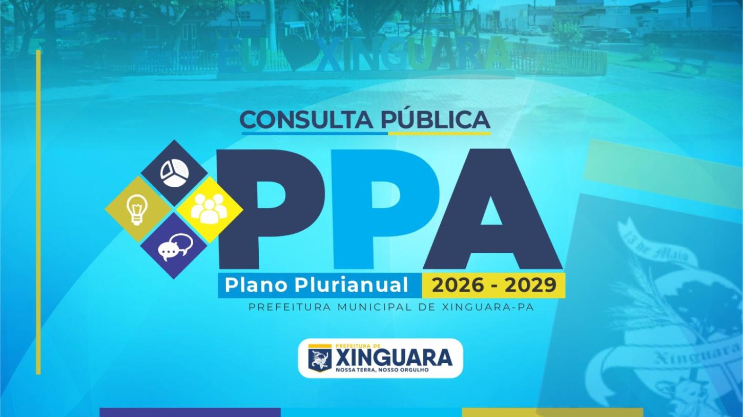 Consulta pública do PPA 2026–2029 em Xinguara pode ser feita pela internet